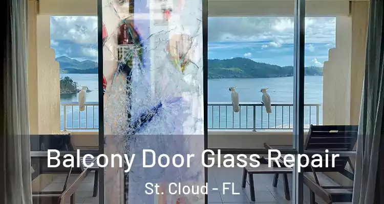 Balcony Door Glass Repair St. Cloud - FL