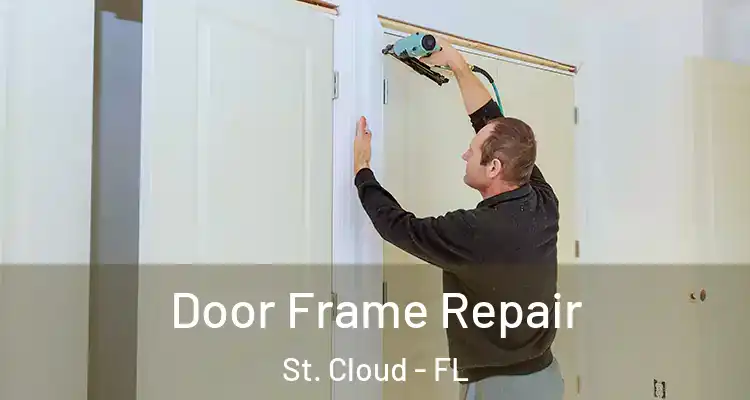 Door Frame Repair St. Cloud - FL