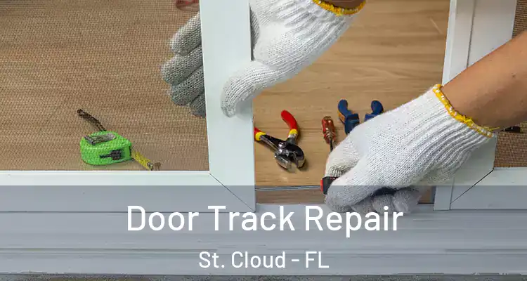 Door Track Repair St. Cloud - FL