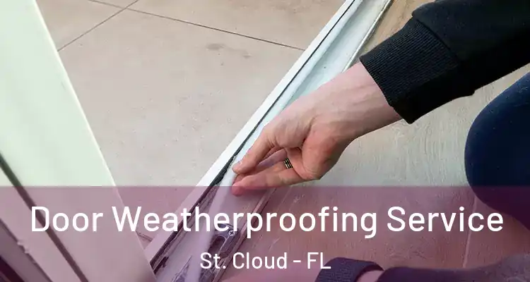Door Weatherproofing Service St. Cloud - FL