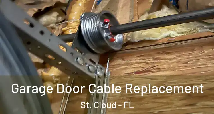 Garage Door Cable Replacement St. Cloud - FL