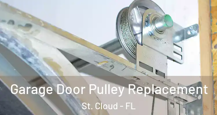 Garage Door Pulley Replacement St. Cloud - FL