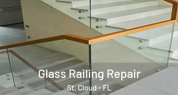 Glass Railing Repair St. Cloud - FL