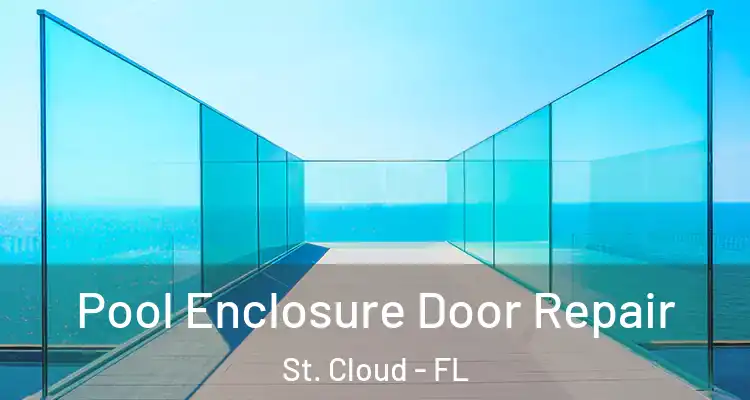 Pool Enclosure Door Repair St. Cloud - FL