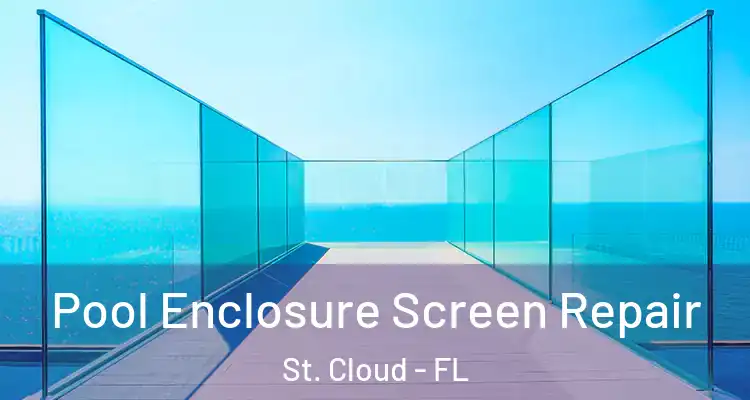 Pool Enclosure Screen Repair St. Cloud - FL