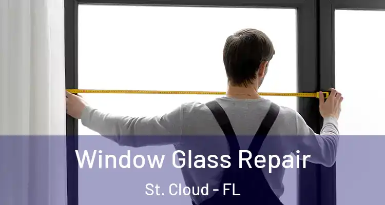 Window Glass Repair St. Cloud - FL